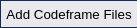 Add Codeframe File Button