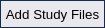 Add Study File Button